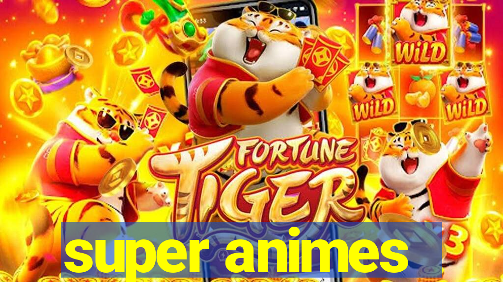 super animes